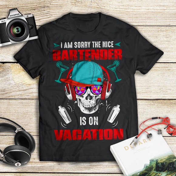 I am sorry the nice Bartender is on vacation Shirt - Picture 1 of 1